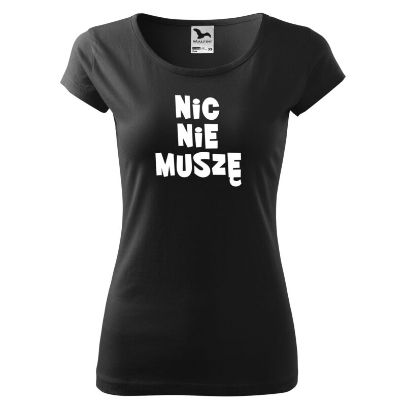 Koszulka damska - Nic nie muszę