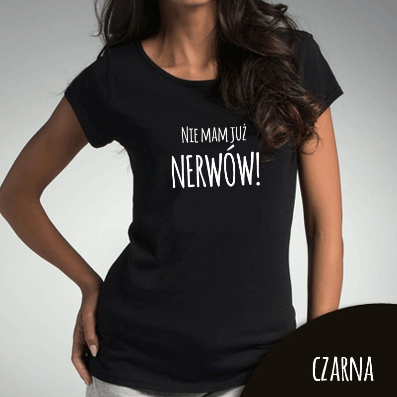 Koszulka damska - Nie mam już nerwów