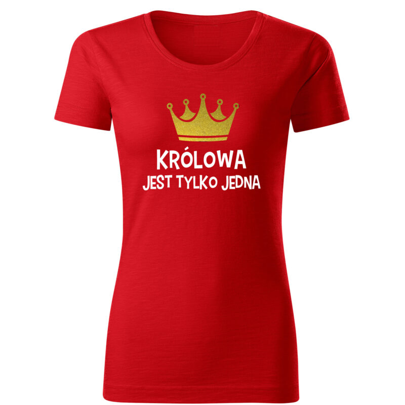 Koszulka damska - Królowa jest tylko jedna