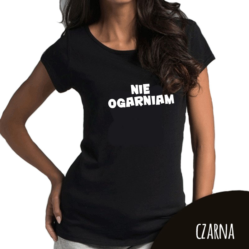 Koszulka damska - Nie ogarniam