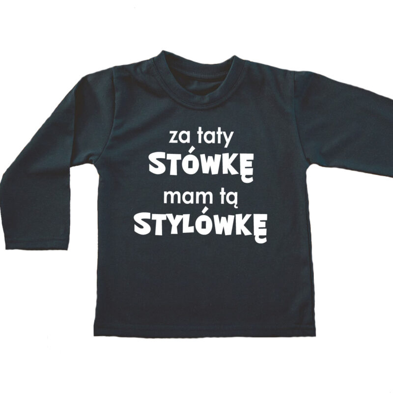 Koszulka dziecięca - Za taty stówkę mam tą stylówkę